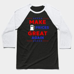 Make Gas Prices Great Again Baseball T-Shirt